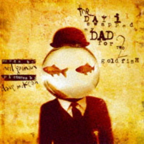 Dave Mckean Neil Gaiman/The Day I Swapped My Dad For Two Goldfish